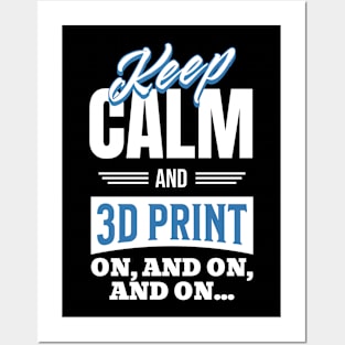 Keep Calm and 3D Print Posters and Art